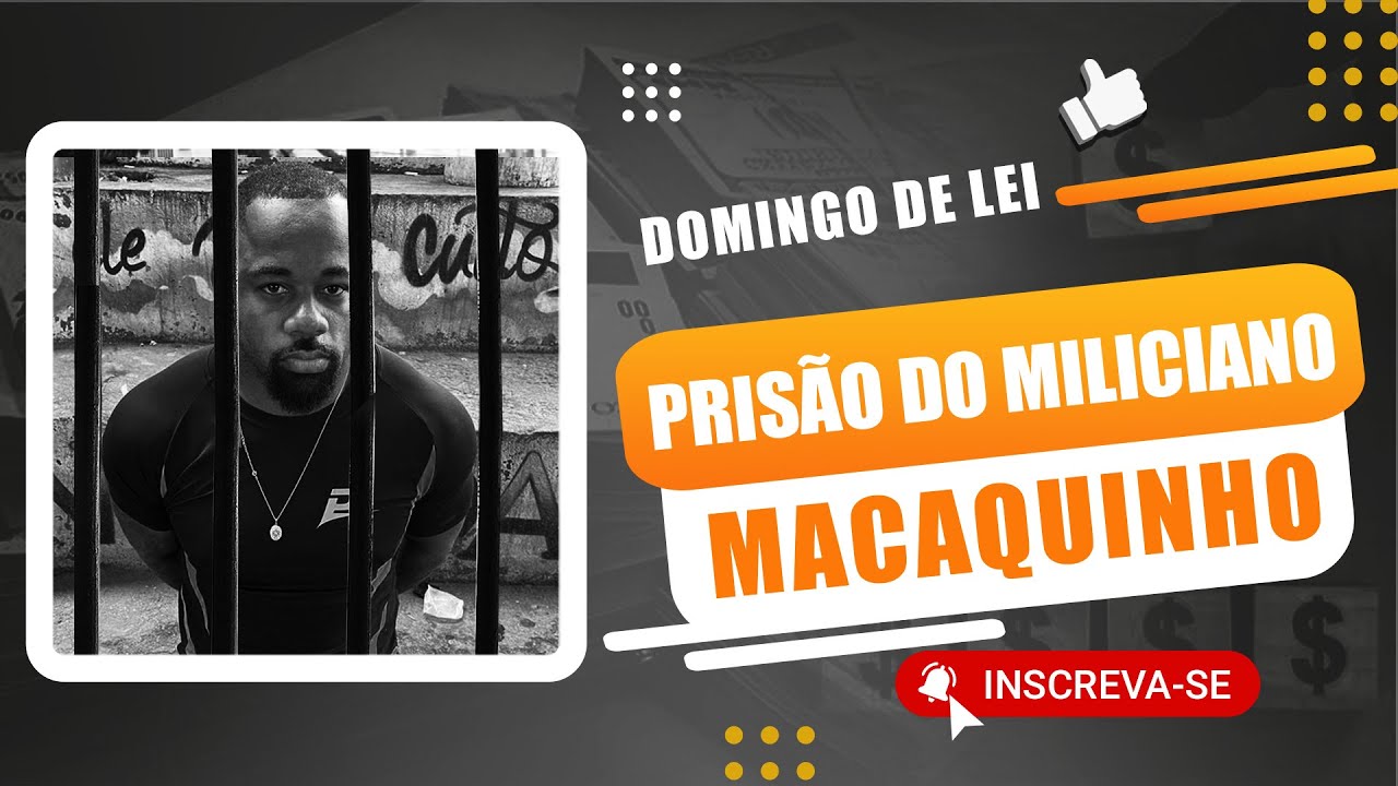 A PRISÃO DO MILICIANO MACAQUINHO - PODCAST 