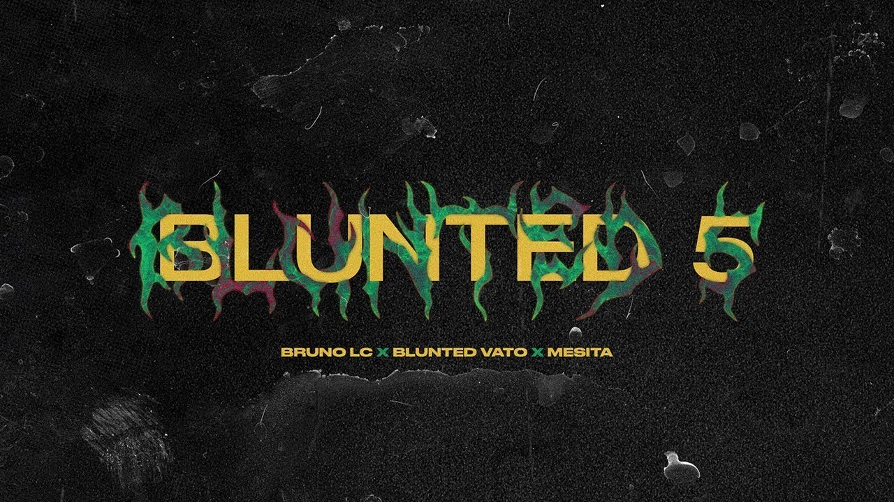 Bruno LC, Blunted Vato, Mesita - BLUNTED 5 - EZZE DJ - (PISTERO)