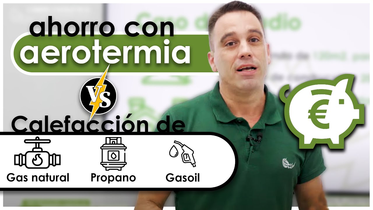 &iquest;Cu&aacute;nto AHORRO con una aerotermia en comparaci&oacute;n con Calefacci&oacute;n de Gas Natural, Propano o Gasoil?