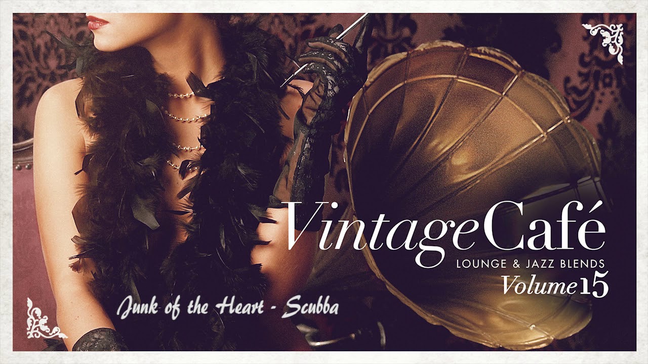Junk of the Heart (Happy)  - Scubba  VINTAGE CAFÉ VOL. 15