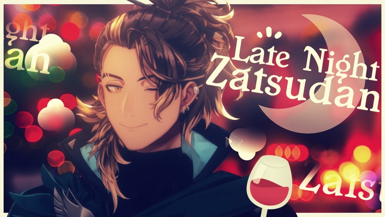 【Late Night Zatsudan】Getting Comfy and talking plans!