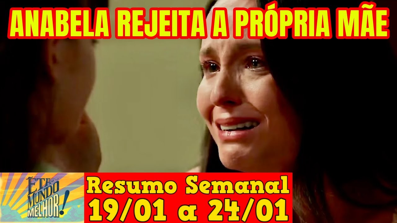 Êta Mundo Melhor - 😍 Resumo Semanal da Novela Êta Mundo Melhor de 19 a 24 de Janeiro!
