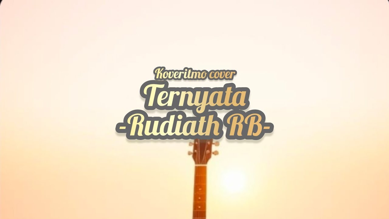 Ternyata - Rudiath RB (cover by Koveritmo)