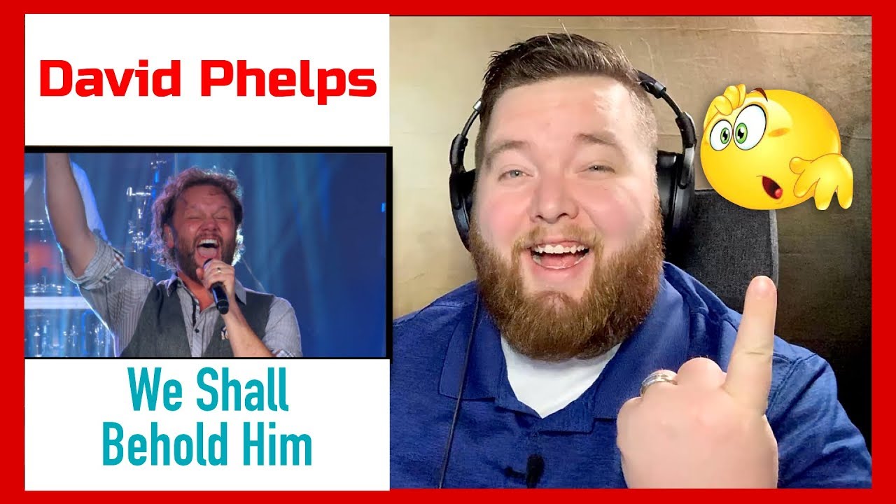 David Phelps | We Shall Behold Him | Jerod M Reaction
