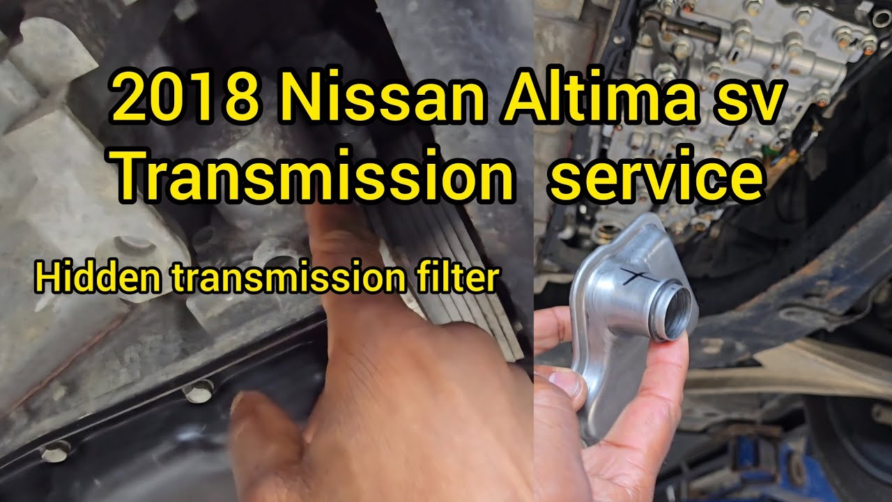 2018 Nissan Altima cvt transmission service | hidden filter