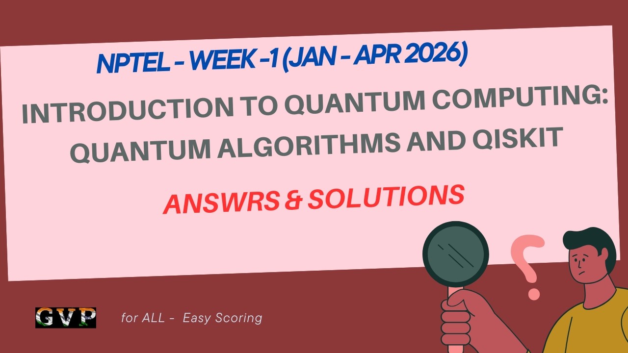 Introduction to Quantum Computing: Quantum Algorithms and QISKIT - WEEK-1 NPTEL - 2026 (JAN - APR)