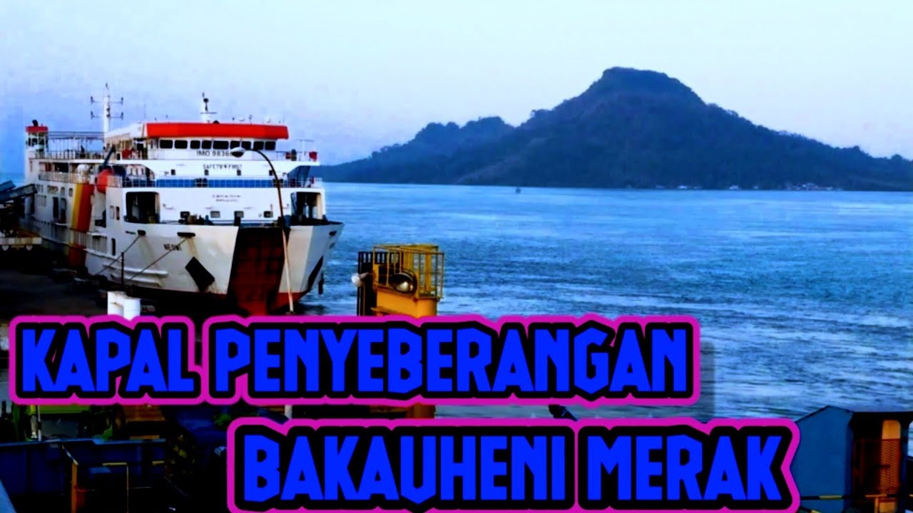 KAPAL PENYEBERANGAN BAKAUHENI MERAK
