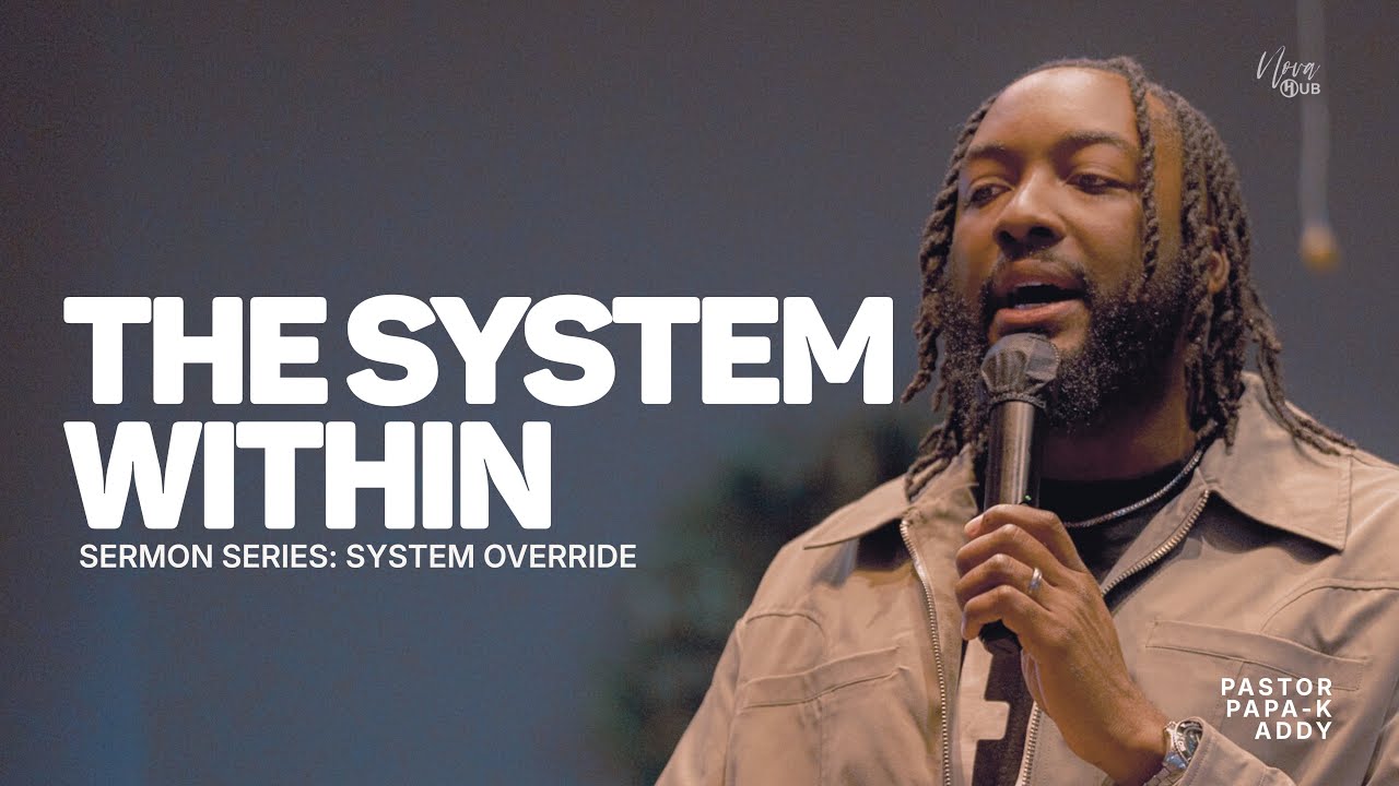 The System Within | Pastor Papa-K Addy
