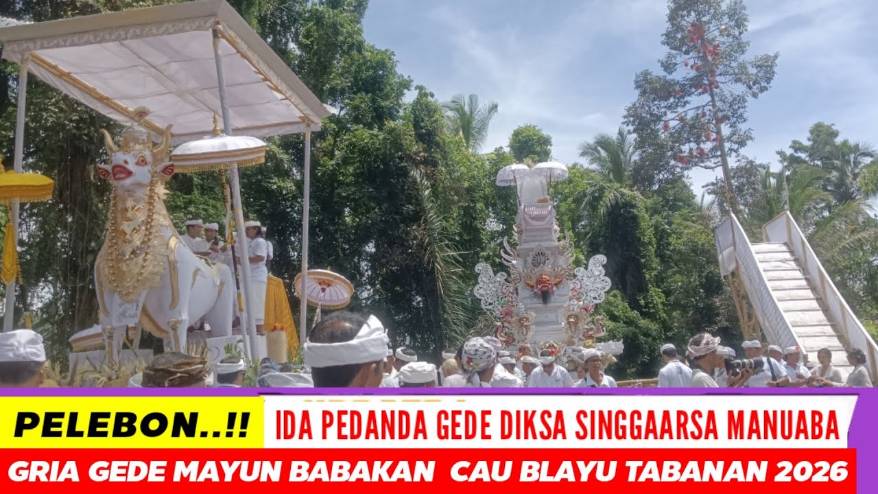 PELEBON IDA PEDANDA GEDE PUTRA DIKSA SINGAARSA MANUABA GRIA GEDE MAYUN BABAKAN CAU BLAYU