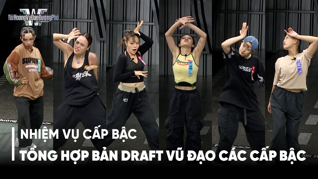 [SWFV] Tổng hợp bản draft vũ đạo các cấp bậc #NữHoàngVũĐạoĐườngPhố