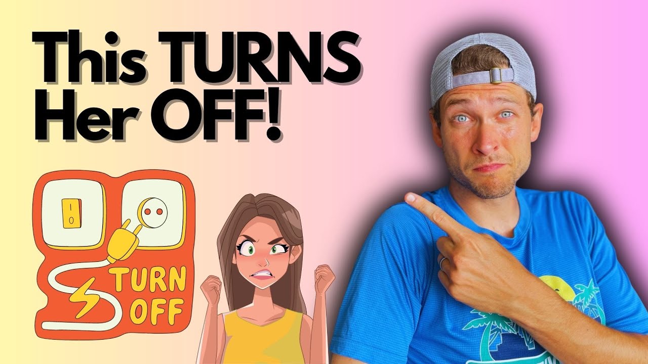 This is a MASSIVE Turn Off for most Women...