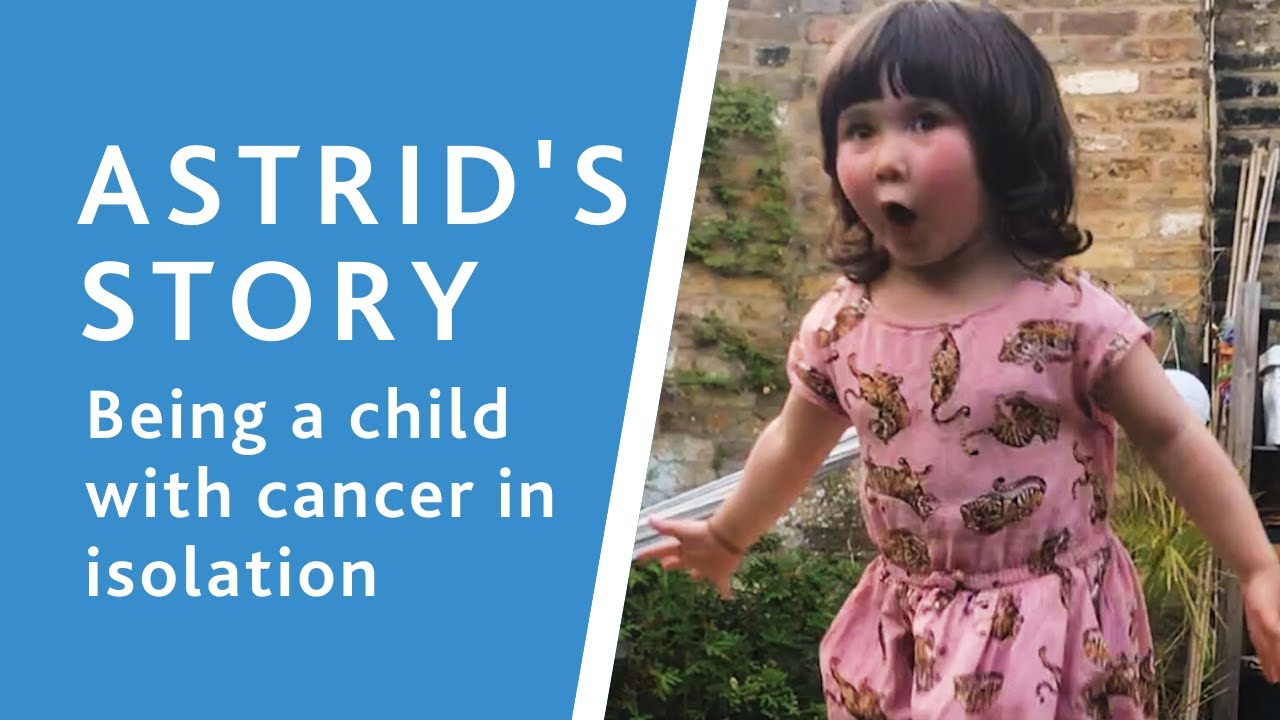 Astrid's story: being in isolation as a child with cancer