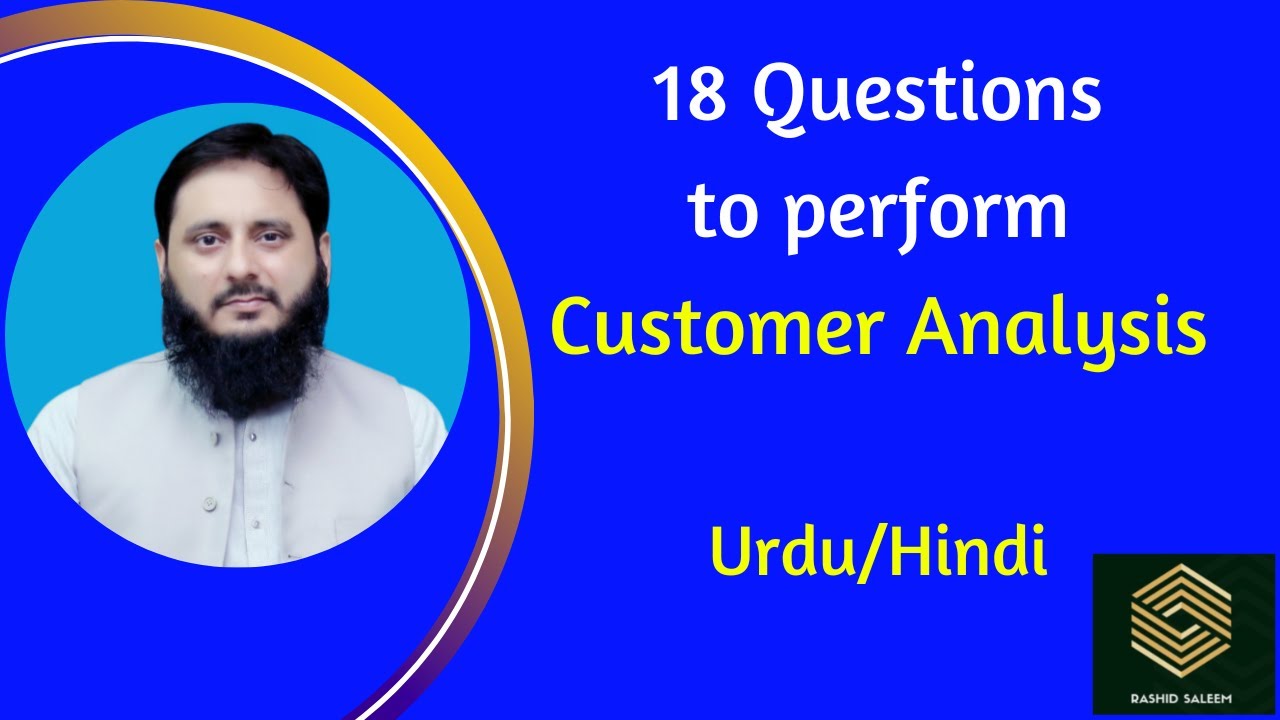 18 questions to perform customer analysis---Urdu/Hindi---by Rashid Saleem