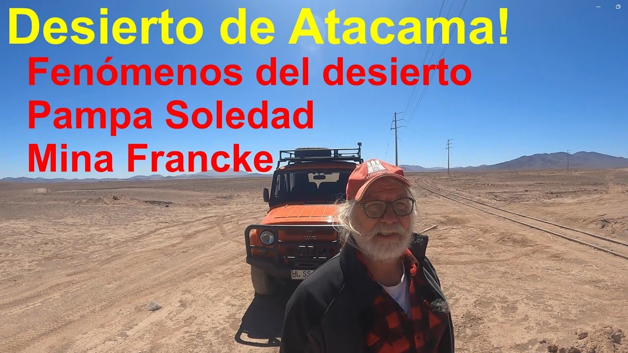 Fenómenos del desierto- viaje entre Quebrada J.J. Pérez y  Mina Franke