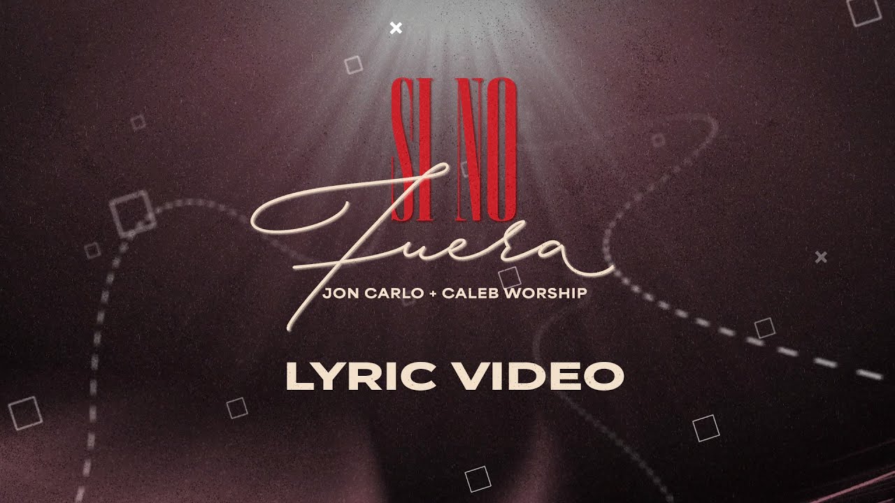 Jon Carlo, Caleb Worship - Si No Fuera ( Lyric Video)