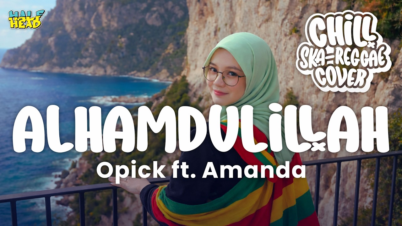 Alhamdulillah - Opick ft. Amanda (CHILLSKACOVER) by HalfHead | StayCalm Penuh Syukur!