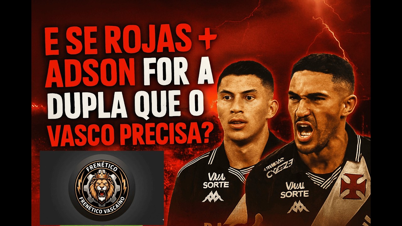 E se Rojas + Adson for a dupla que o Vasco precisava?