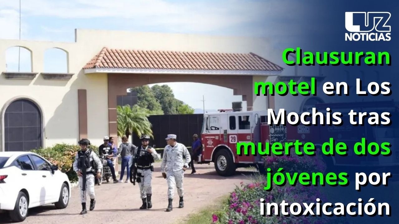 Clausuran motel en Los Mochis tras muerte de dos jóvenes por intoxicación