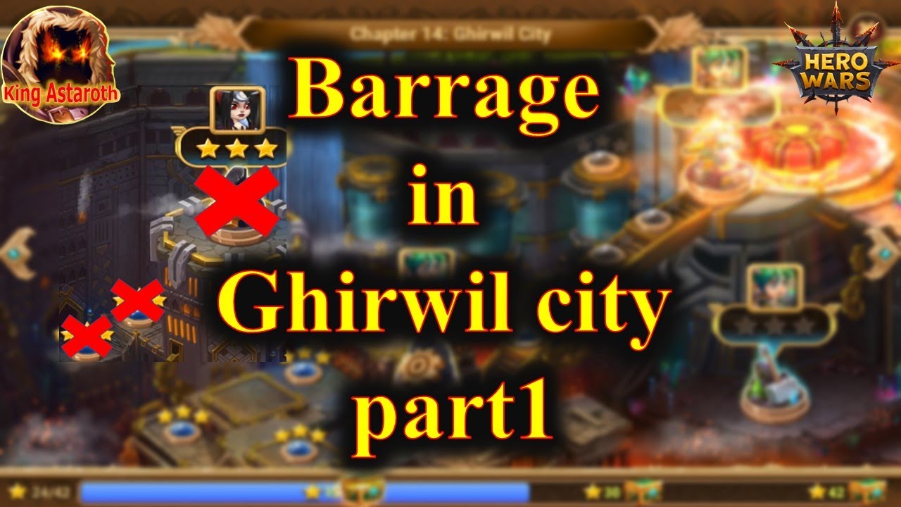 hero wars | campaign - chapter 14 - Barrage in Ghirwil city - part 1