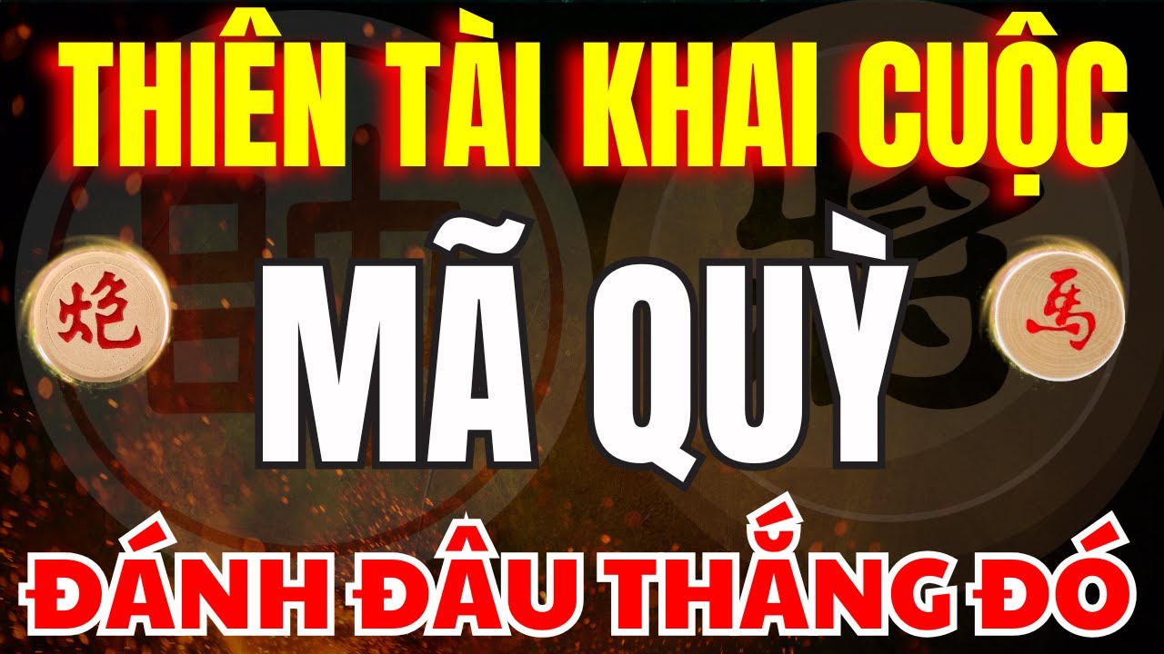 CỜ TƯỚNG | XUẤT HIỆN THIÊN TÀI KHAI CUỘC CHƠI MÃ QUỲ CỨ ĐÁNH LÀ THẮNG