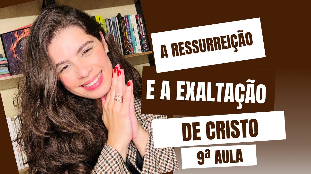 Aula 9 | Ressurreição e Exaltação de Cristo