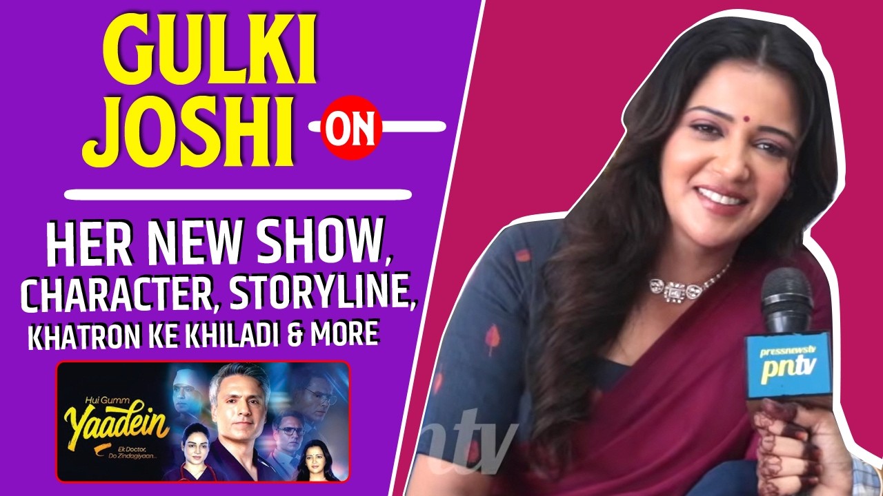 Gulki Joshi interview: Gulki Joshi On Madam Sir Reality Show & New Show Yaadein