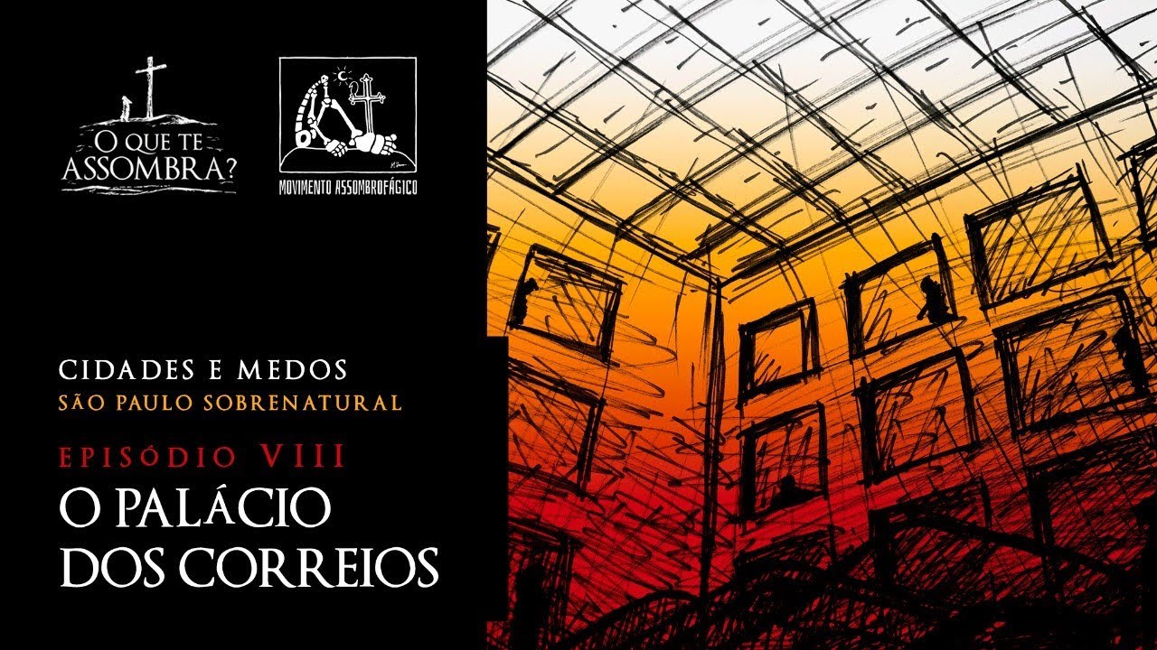 O Palácio do prédio dos Correios - Episódio 8 - Especial Cidades e Medos São Paulo Sobrenatural