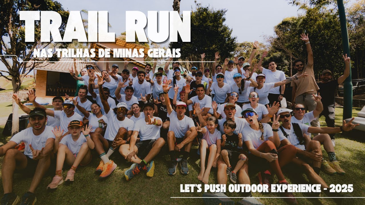 TRAIL RUN EM MINAS GERAIS - LET'S PUSH OUTDOOR EXPERIENCE NAS TRILHAS DO INSTITUTO ARJON