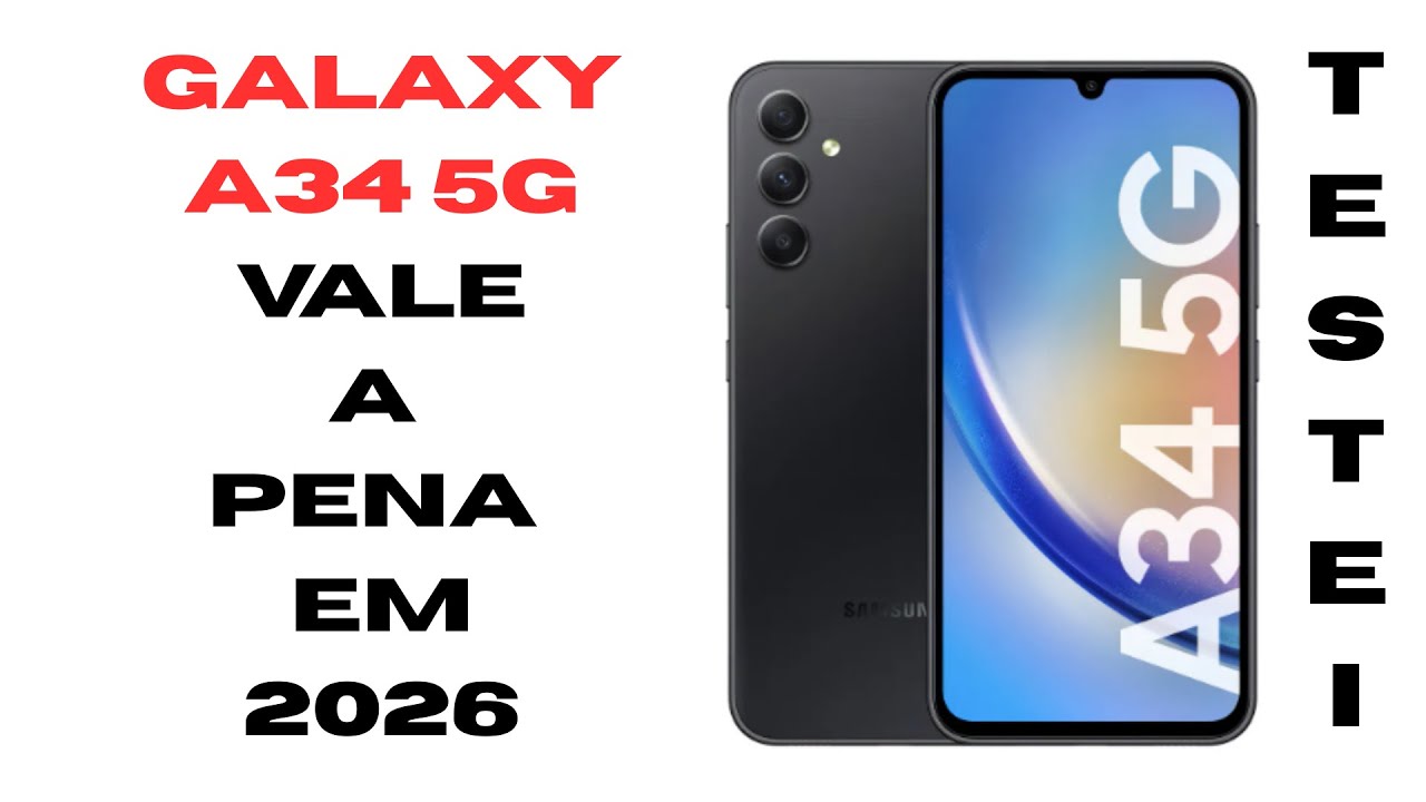 GALAXY A34 5G Vale a pena ainda em 2026
