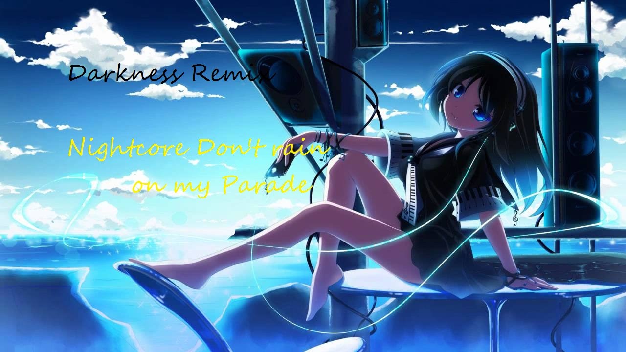 Nightcore -  Don't rain on my parade