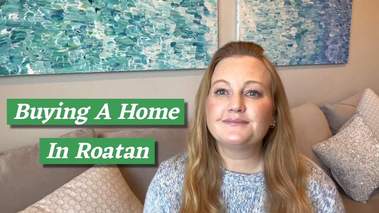 Buying a home in Roatan Honduras | Extended Version