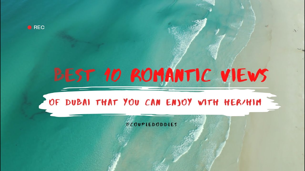 Best 10 Romantic Views of Dubai That You can enjoy with Her/him