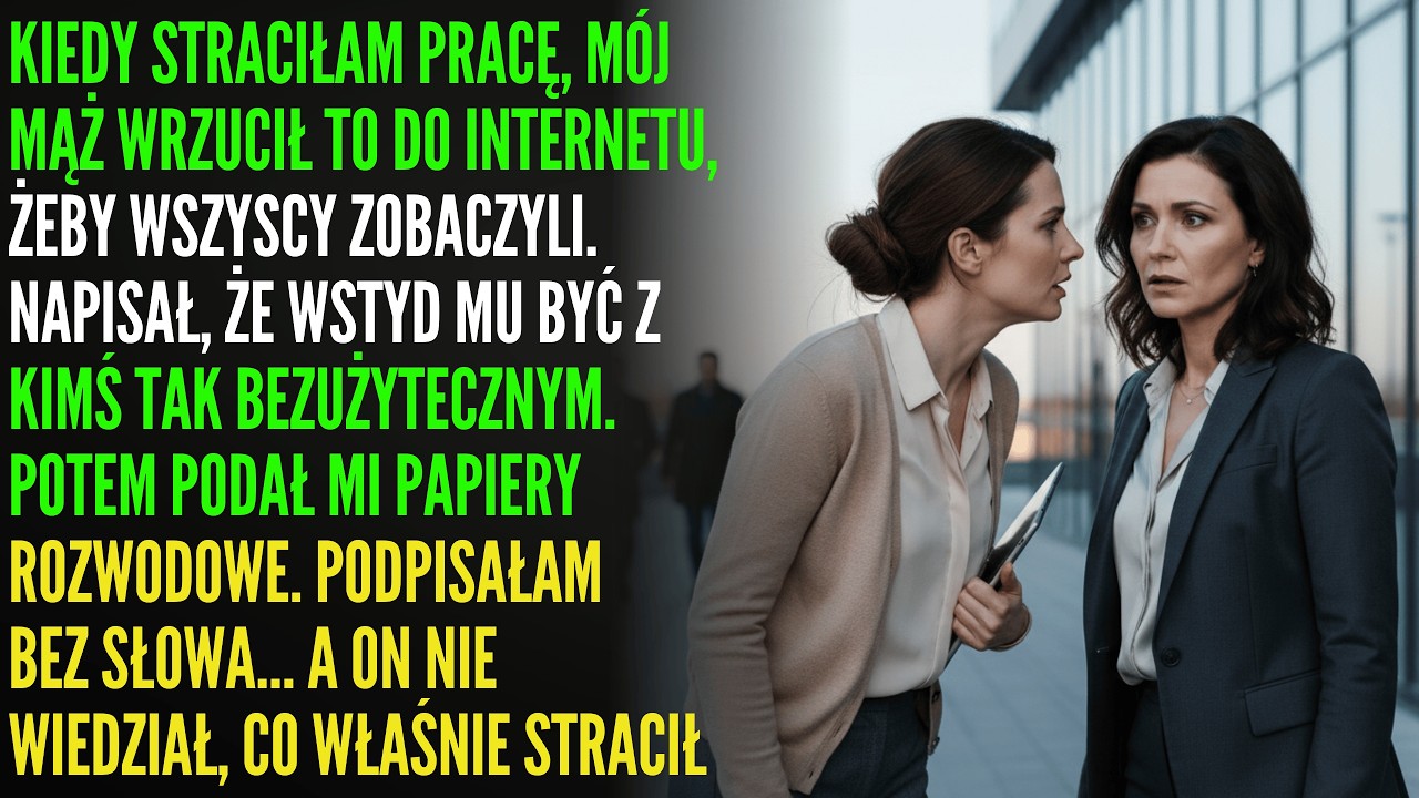 Zwolnili mnie, a mąż publicznie mnie upokorzył &mdash; to był jego największy błąd