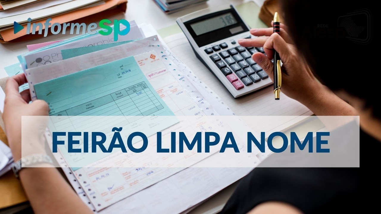 INFORME SP - Feirão Limpa Nome oferece descontos de até 99% para renegociação de dívidas
