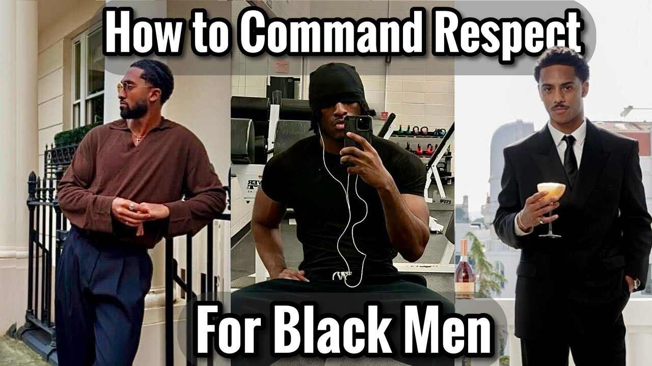 How To &ldquo;Command&rdquo; Respect As A Black Man
