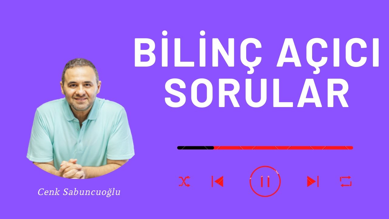 Bilinç Açıcı Sorular | Cenk Sabuncuoğlu
