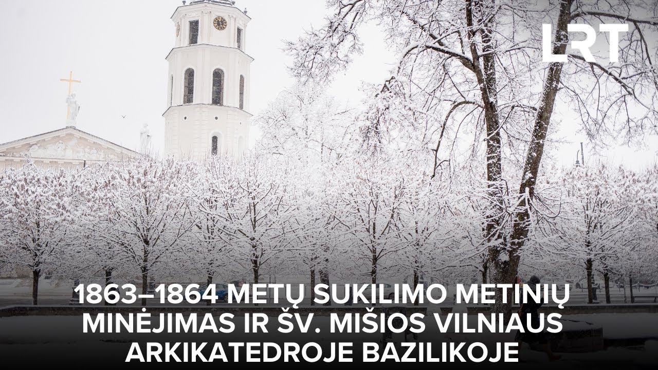 1863–1864 metų sukilimo metinių minėjimas ir Šv. Mišios Vilniaus arkikatedroje bazilikoje