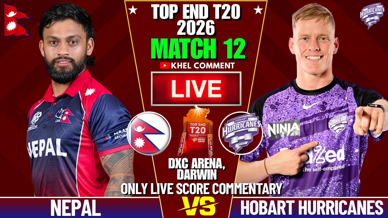 NEPAL A VS HOBART HURRICANES MATCH 12TH | TOP END T20 2026 | LIVE SCORE & COMMENTARY | NEP BATTING