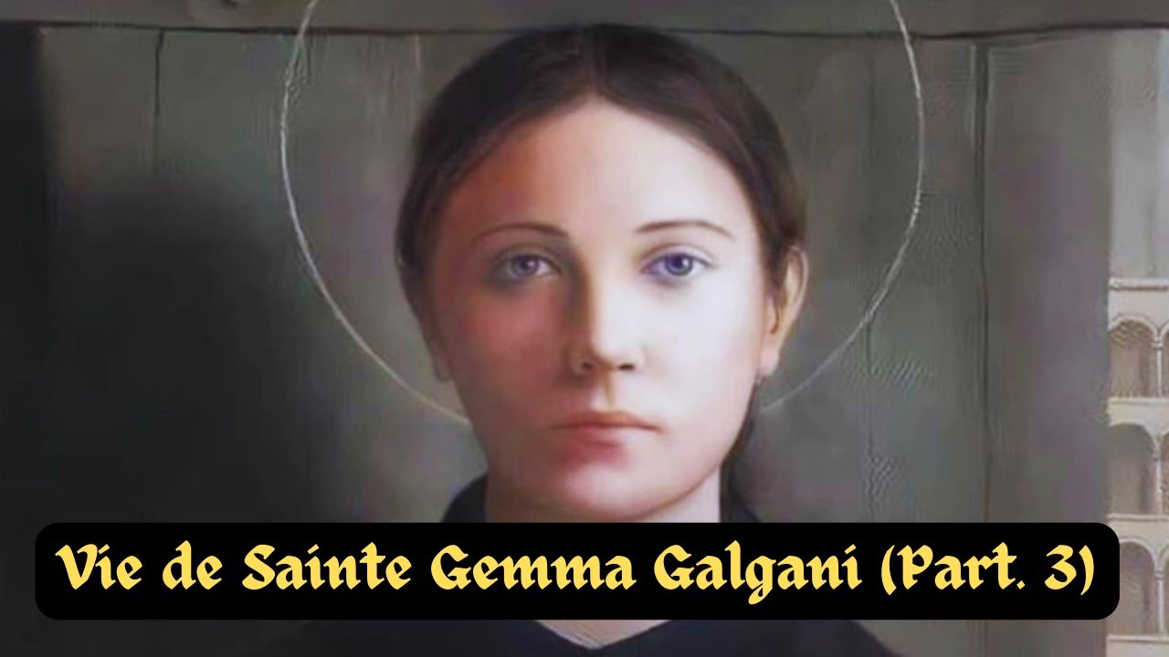 Vie de Sainte Gemma Galgani (Part. 3)