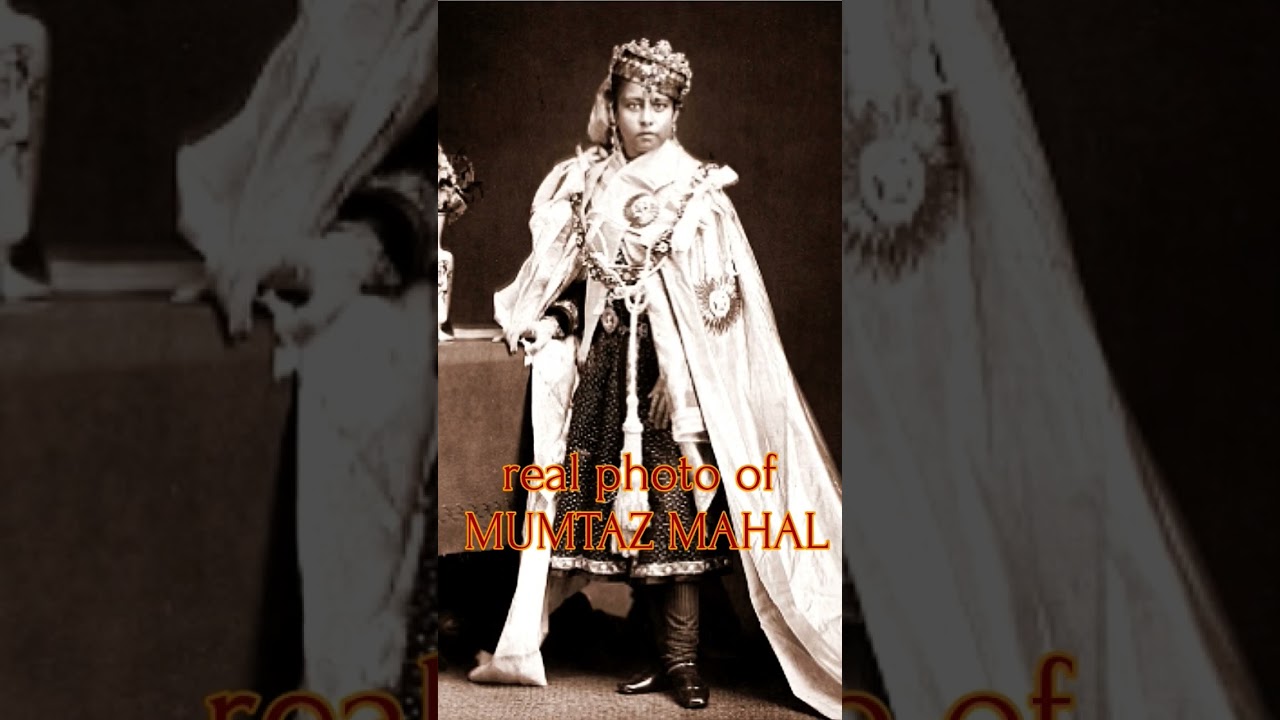 Real photo of MUMTAZ MAHAL (real name - Arjumand Banu Begum)