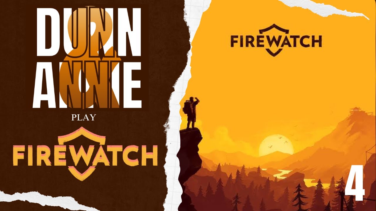 Данн и Энни играют в Firewatch (Часть 4) #игранавыживание #геймплейFirewatch