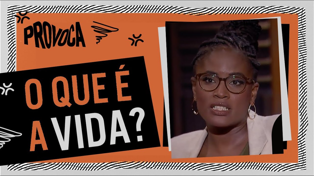 O que &eacute; a vida? | Djamila Ribeiro