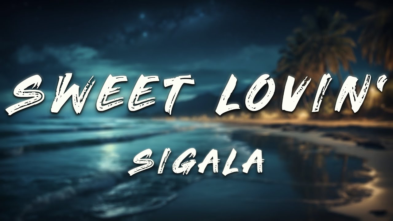 Sigala - Sweet Lovin' (Lyrics) ft. Bryn Christopher
