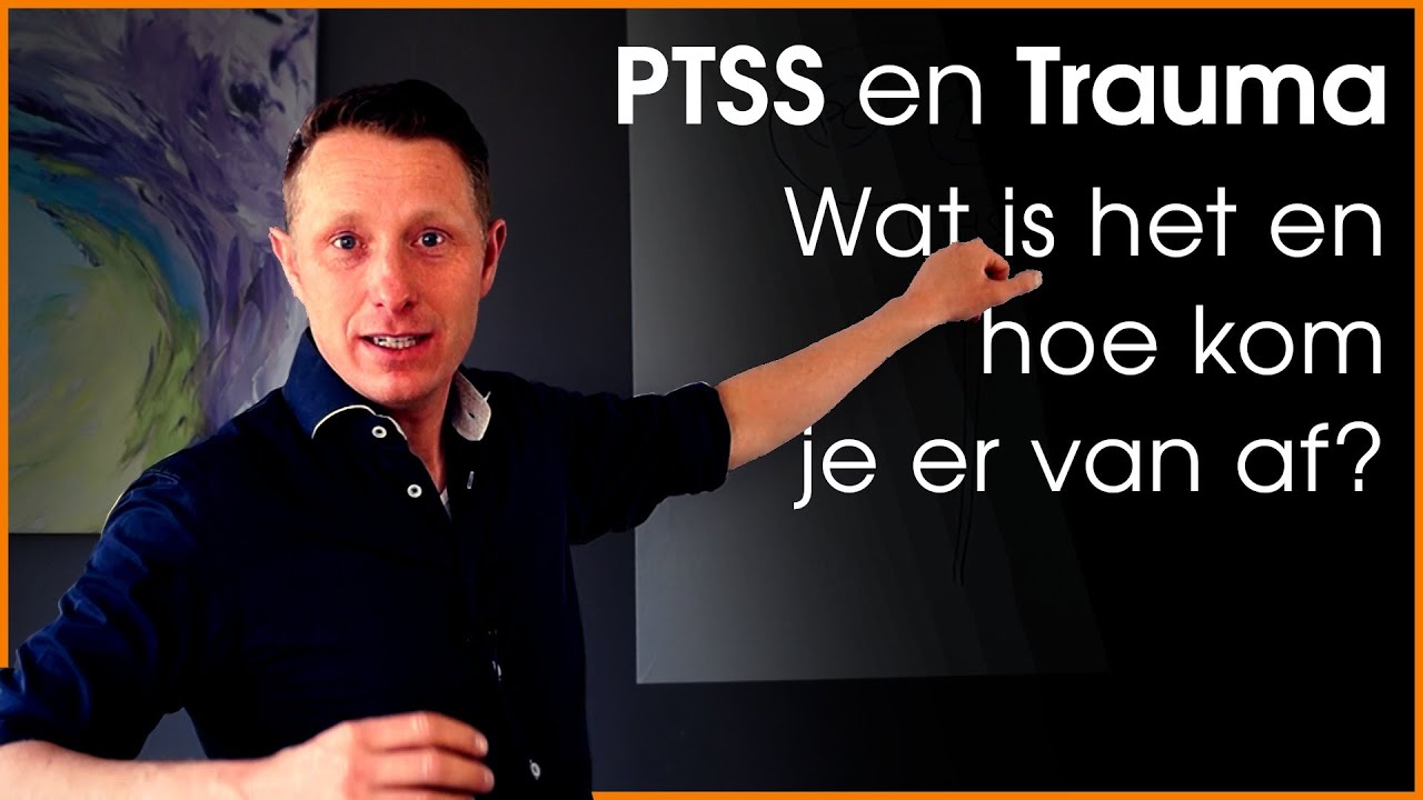 PTSS en trauma - Wat is het en hoe kom je er van af?