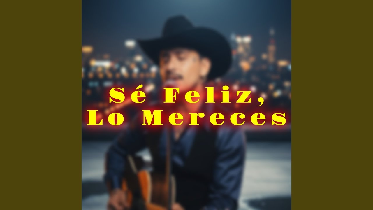 Sé Feliz, Lo Mereces
