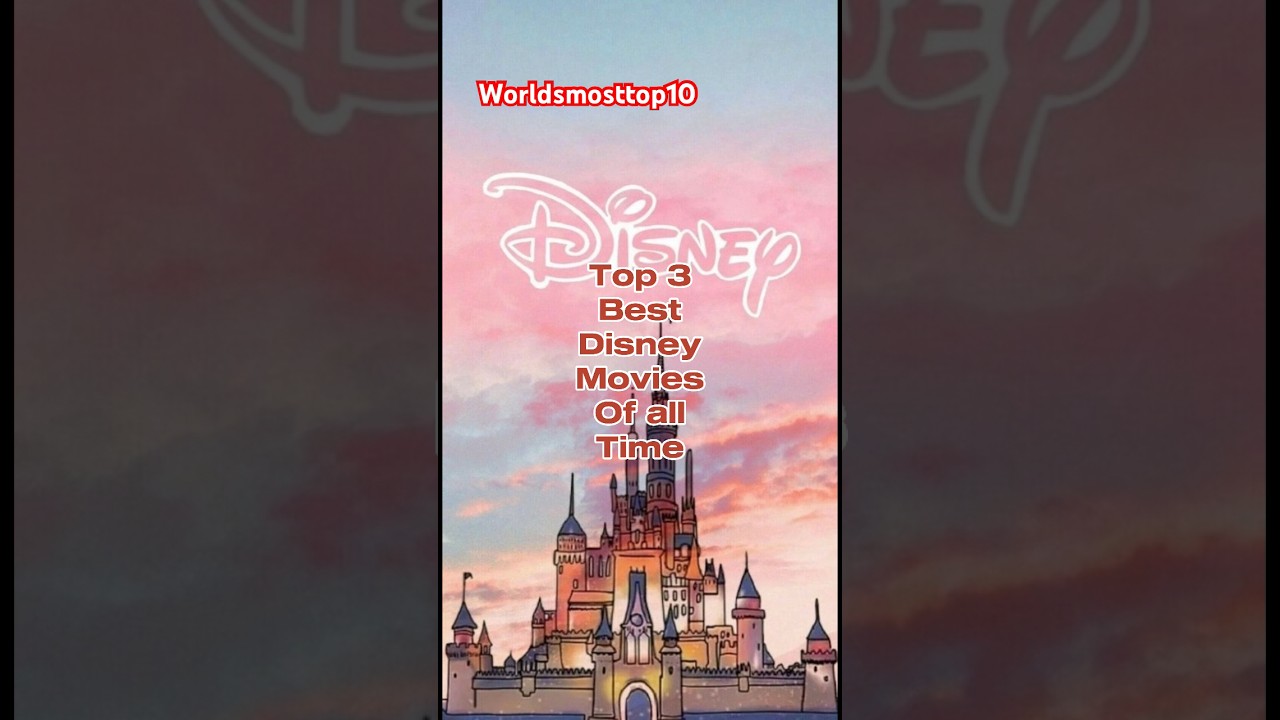 🔥Top 3 best disney movies of all time🔥