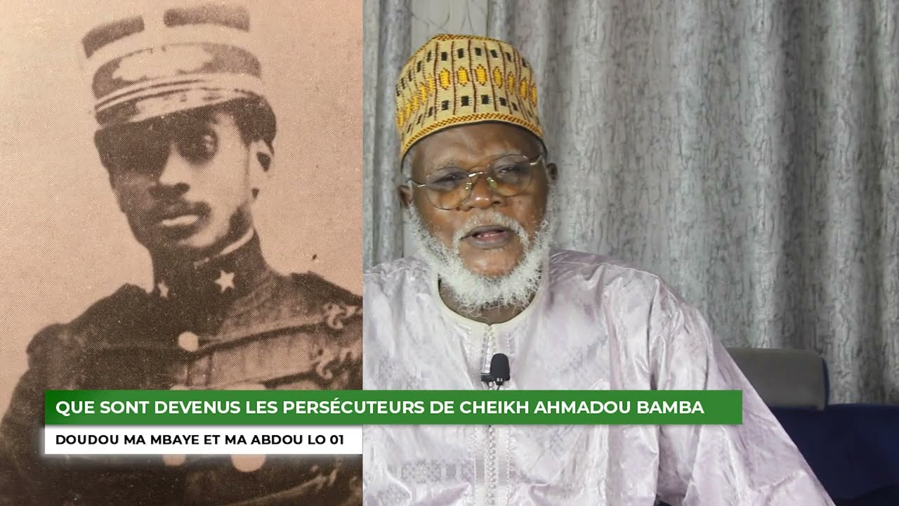 DOUDOU MA MBAYE ET MA ABDOU LO  : Que Sont Ils devenus, les persécuteur de Cheikh Ahmadou Bamba