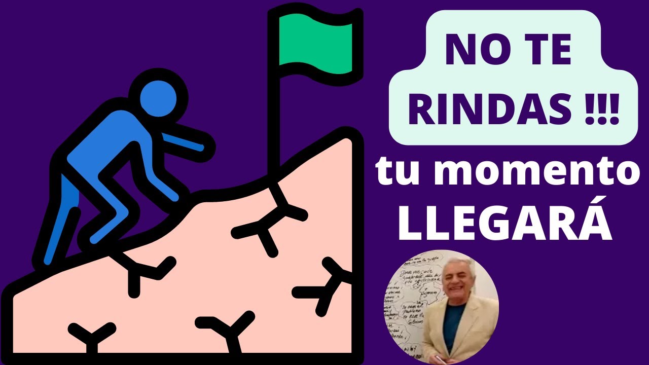 NO TE RINDAS!!!! Tu momento LLEGARÁ