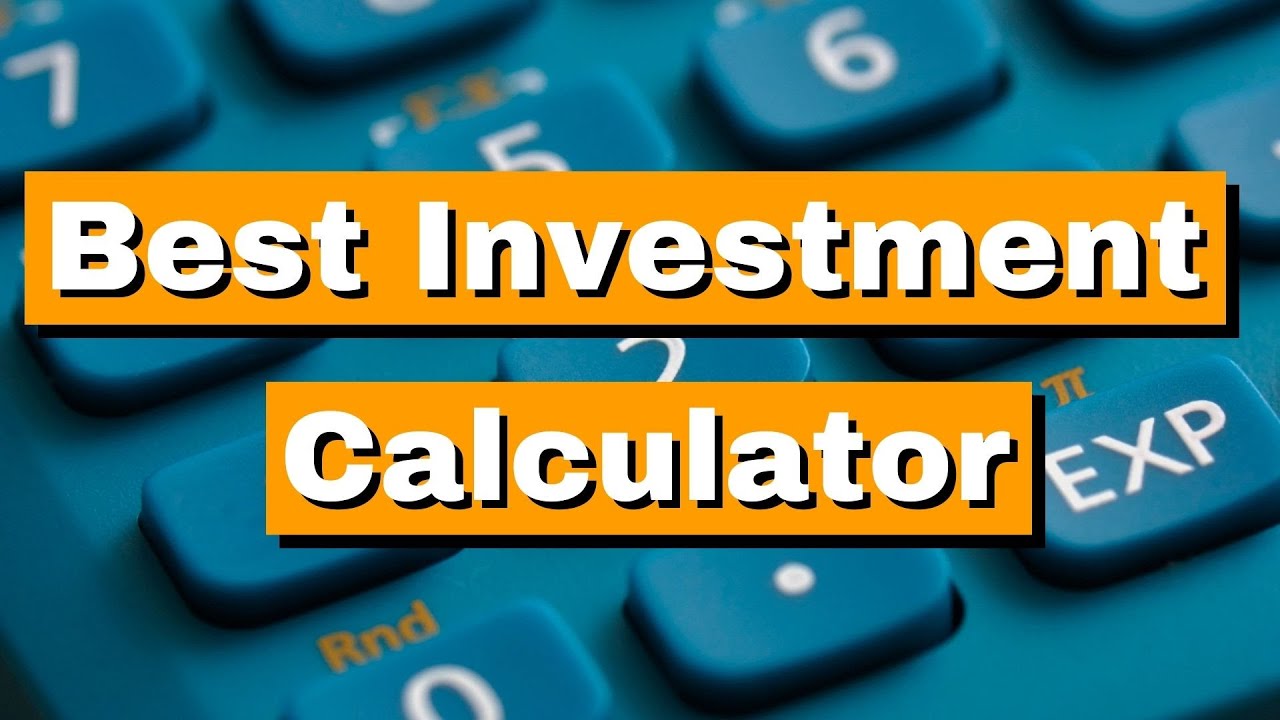 Best Investment Calculator On The Internet
