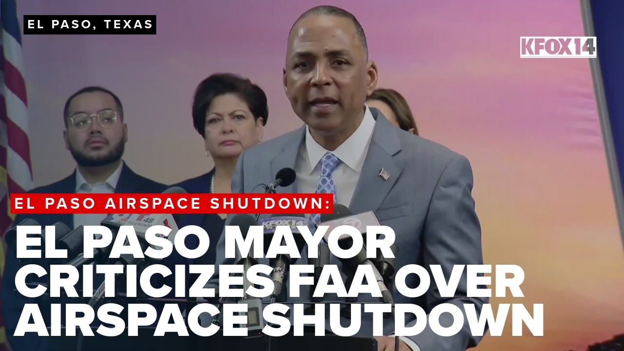 El Paso mayor criticizes FAA over airspace shutdown; called it 'unnecessary decision'